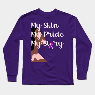 Black Woman with Vitiligo My Skin My Pride My Story Vitiligo Awareness and Acceptance Long Sleeve T-Shirt